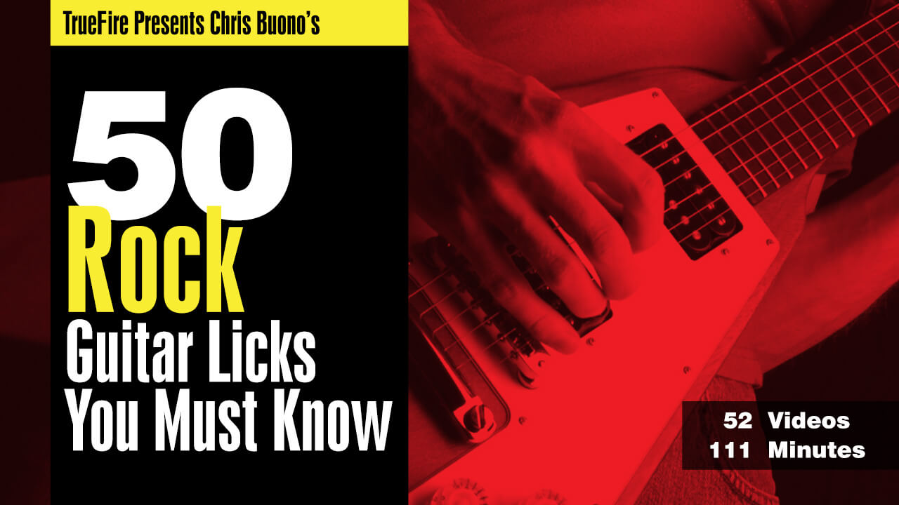 50 Rock Guitar Licks You MUST Know - Chris Buono | TrueFire