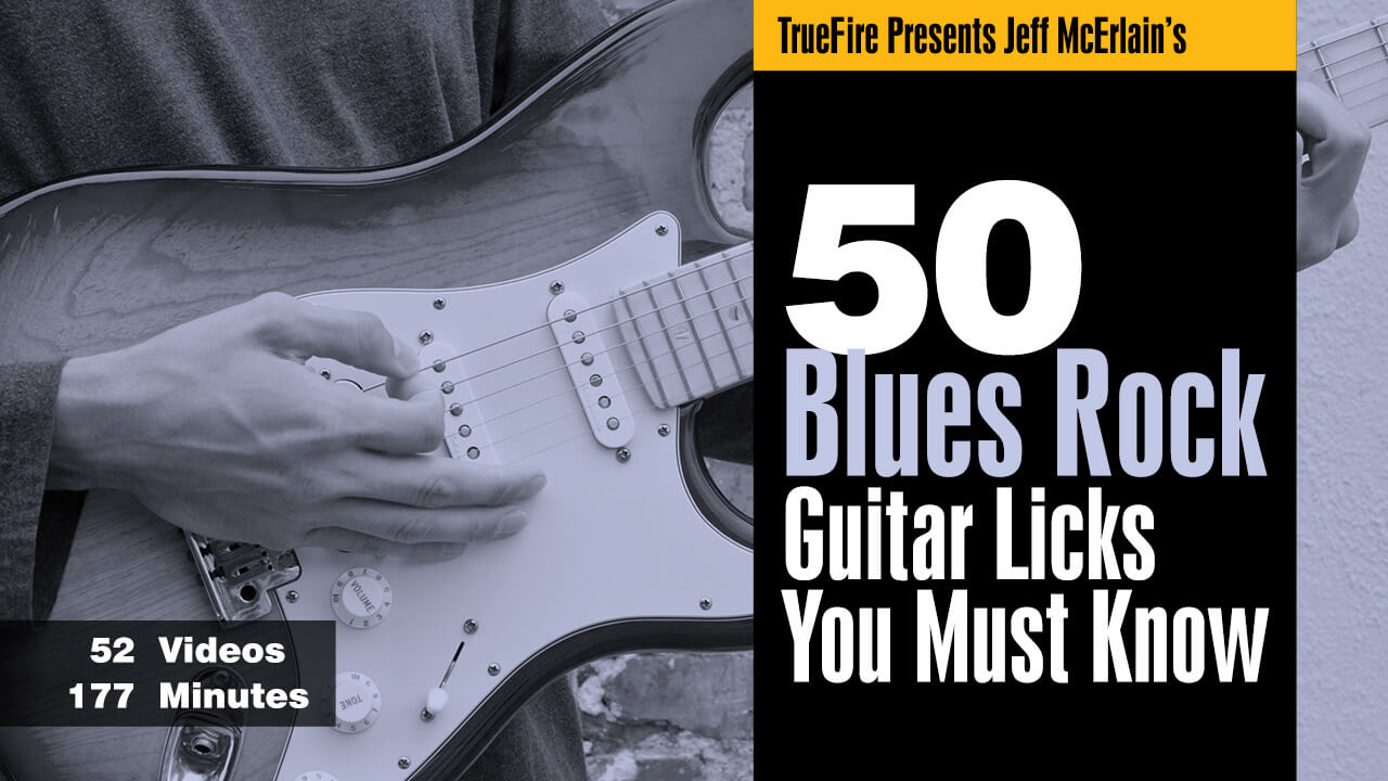 50 Blues-Rock Guitar Licks You MUST Know - Jeff McErlain | TrueFire