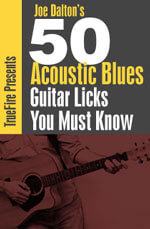 50 Acoustic Blues Licks You MUST Know - Joe Dalton | TrueFire