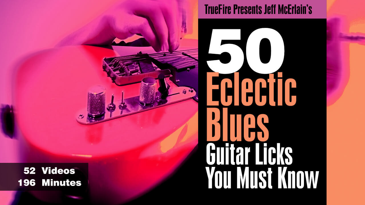 50 Eclectic Blues Licks - Jeff McErlain - Guitar Lessons