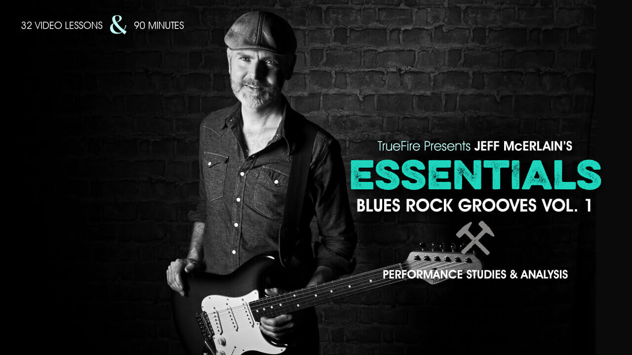 Essentials: Blues-Rock Grooves Vol. 1 - Jeff McErlain | TrueFire