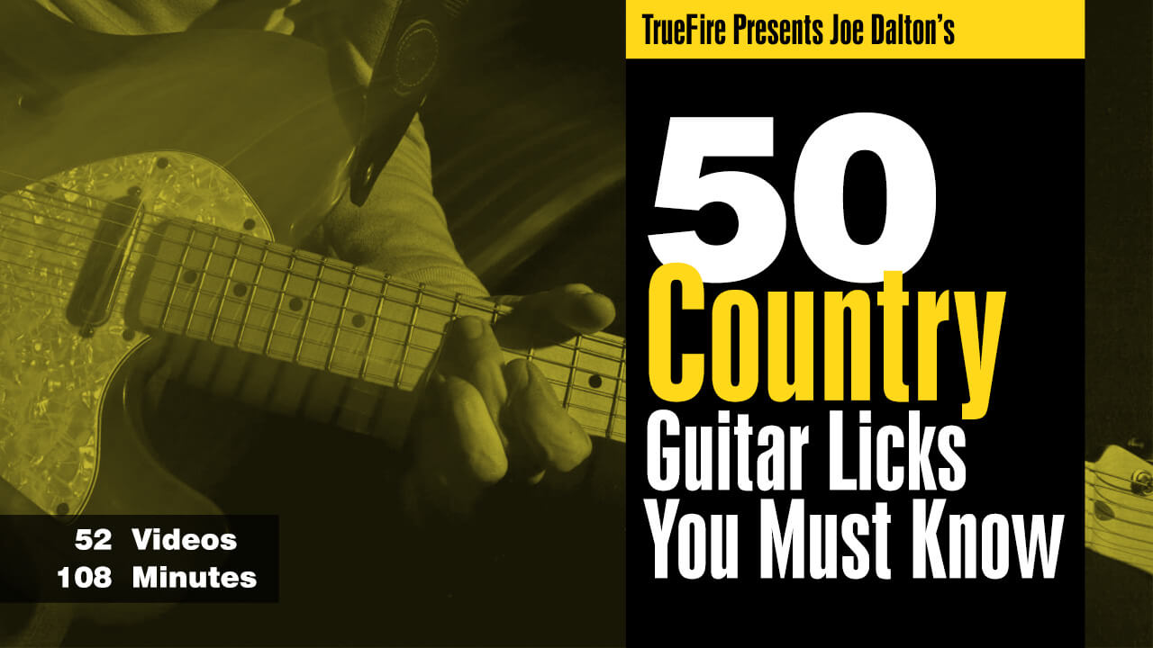 50 Country Guitar Licks You MUST Know - Joe Dalton | TrueFire