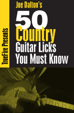 50 Country Guitar Licks You MUST Know - Joe Dalton | TrueFire